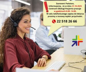 Szanowni Państwo, informujemy , że w dniu 31.10.2025 Centrum Obsługi Pacjenta pracuje w godzinach 8.00 -14.00. W celu telefonicznego zapisu do lekarza prosimy o tonowy wybór przychodni.