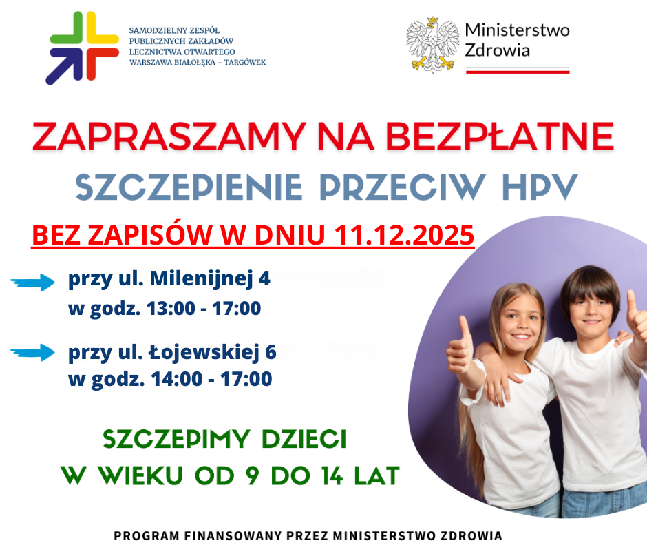 Zapraszamy na bezpłatne szczepienia przeciwko HPV dzieci w wieku 9 -14 lat.
11.12.2025 w godz. 13:00 – 17:00, ul. Milenijna 4 11.12.2025 w godz. 14:00 – 17:00, ul. Łojewska 6
