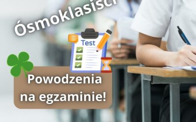 Ósmoklasiści, powodzenia!