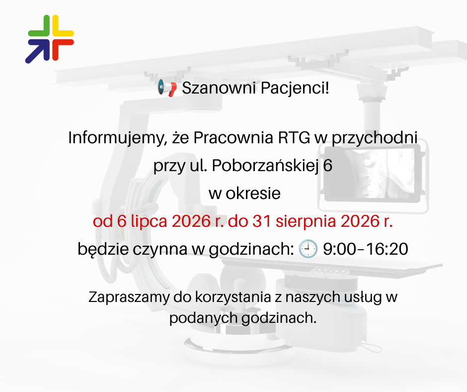 RTG Szanowni Pacjenci! Informujemy, że Pracownia RTG w przychodni przy ul. Poborzańskiej 6 będzie czynna w okresie od 6 lipca 2026 r. do 31 sierpnia 2026 r. w godzinach: 9:00–16:20 Zapraszamy do korzystania z naszych usług w podanych godzinach.